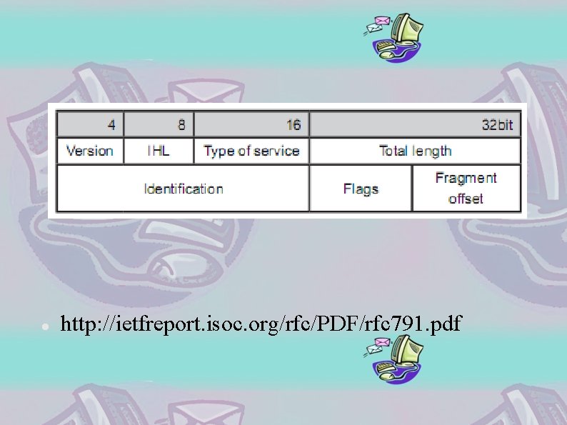  http: //ietfreport. isoc. org/rfc/PDF/rfc 791. pdf 