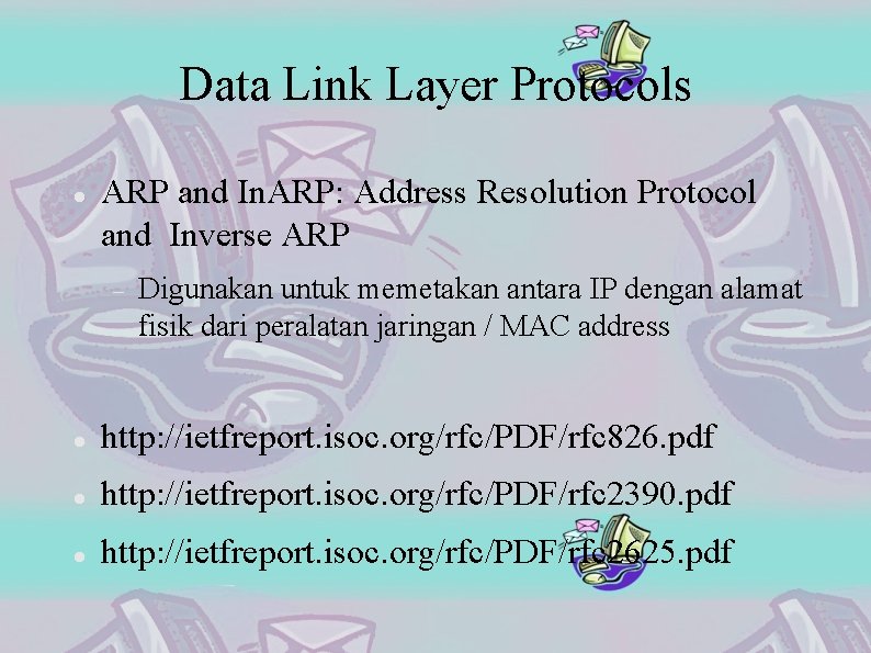 Data Link Layer Protocols ARP and In. ARP: Address Resolution Protocol and Inverse ARP