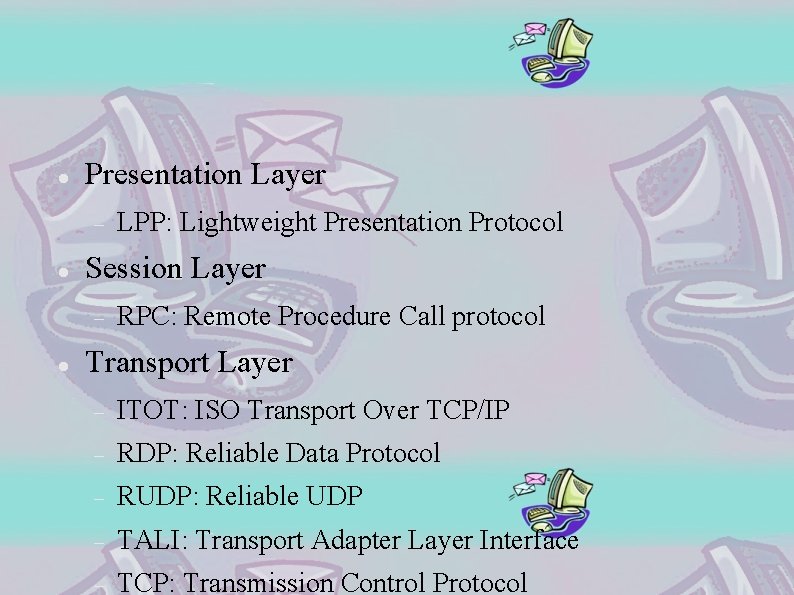  Presentation Layer Session Layer LPP: Lightweight Presentation Protocol RPC: Remote Procedure Call protocol