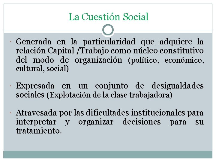 La Cuestión Social Generada en la particularidad que adquiere la relación Capital /Trabajo como