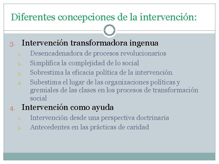 Diferentes concepciones de la intervención: 3. Intervención transformadora ingenua 1. 2. 3. 4. Desencadenadora
