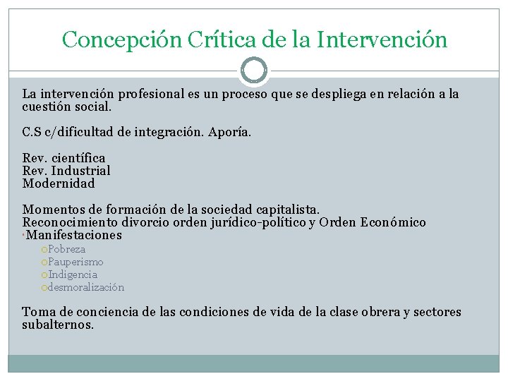 Concepción Crítica de la Intervención La intervención profesional es un proceso que se despliega