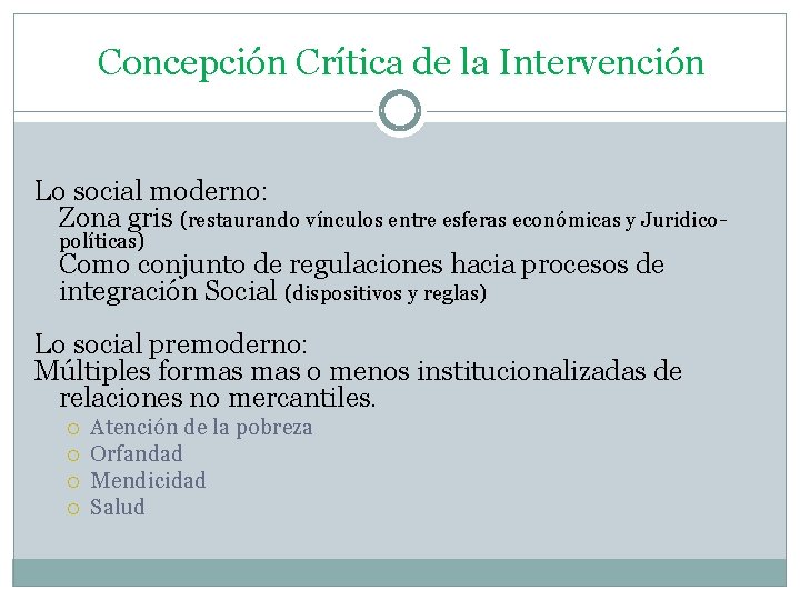 Concepción Crítica de la Intervención Lo social moderno: Zona gris (restaurando vínculos entre esferas
