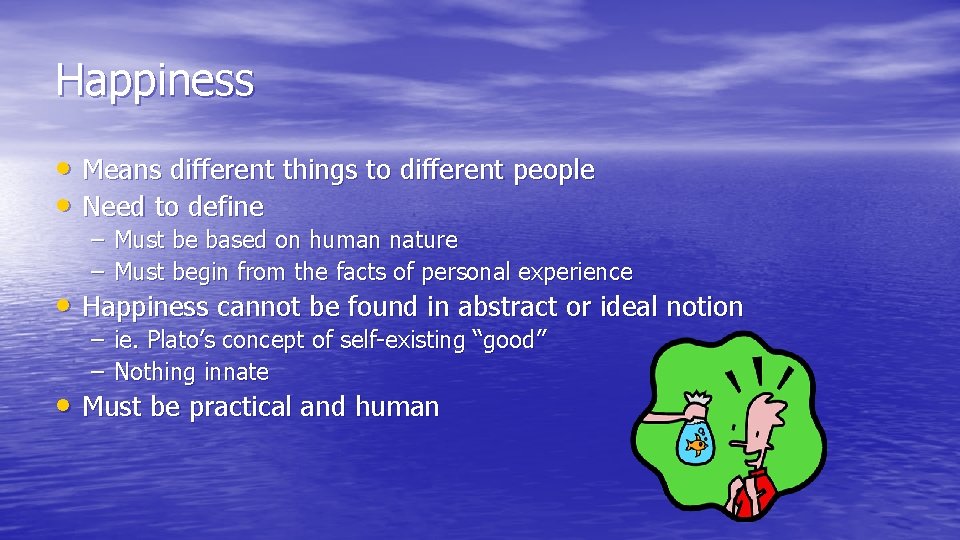 Happiness • Means different things to different people • Need to define – Must