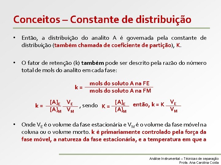 Conceitos – Constante de distribuição • Então, a distribuição do analito A é governada