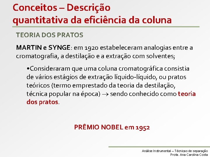 Conceitos – Descrição quantitativa da eficiência da coluna TEORIA DOS PRATOS MARTIN e SYNGE: