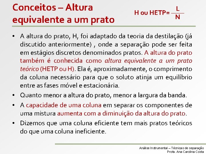 Conceitos – Altura equivalente a um prato H ou HETP= L N • A