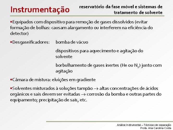 Instrumentação reservatório da fase móvel e sistemas de tratamento de solvente • Equipados com