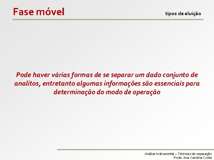 Fase móvel tipos de eluição Pode haver várias formas de se separar um dado