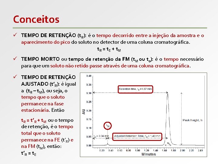 Conceitos ü TEMPO DE RETENÇÃO (t. R): é o tempo decorrido entre a injeção