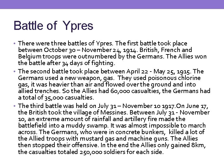 Battle of Ypres • There were three battles of Ypres. The first battle took