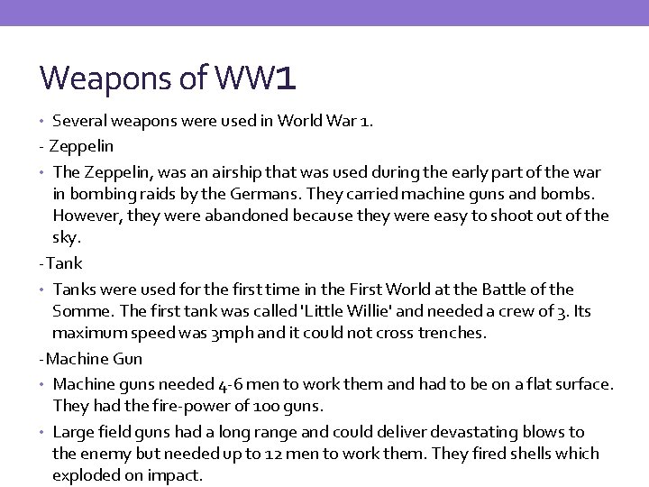 Weapons of WW 1 • Several weapons were used in World War 1. -