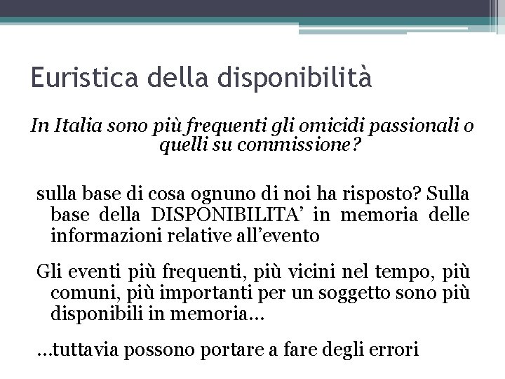 Euristica della disponibilità In Italia sono più frequenti gli omicidi passionali o quelli su