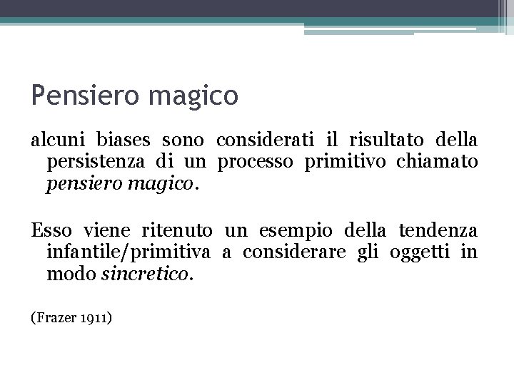 Pensiero magico alcuni biases sono considerati il risultato della persistenza di un processo primitivo