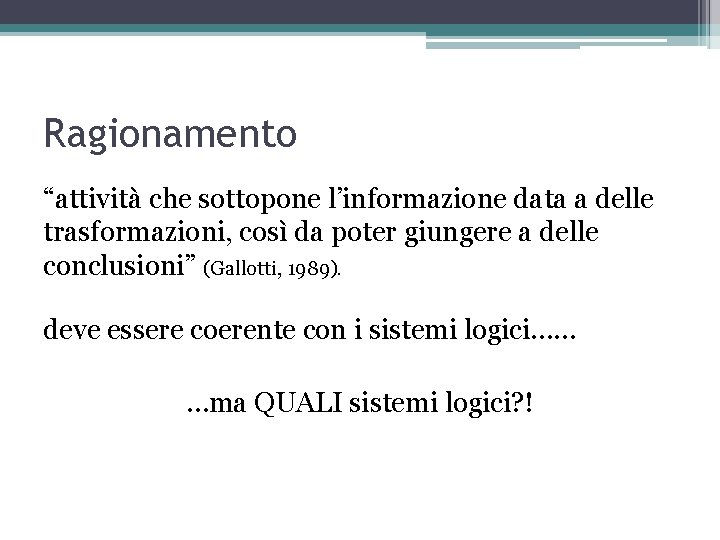 Ragionamento “attività che sottopone l’informazione data a delle trasformazioni, così da poter giungere a