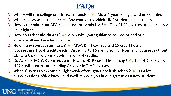 FAQs Q: Where will the college credit I earn transfer? A: Most 4 -year