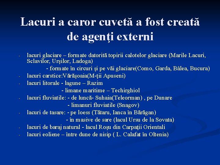 Lacuri a caror cuvetă a fost creată de agenţi externi - - lacuri glaciare