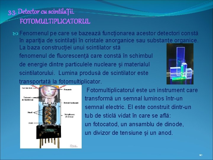 3. 3. Detector cu scintilaŢii. FOTOMULTIPLICATORUL Fenomenul pe care se bazează funcţionarea acestor detectori