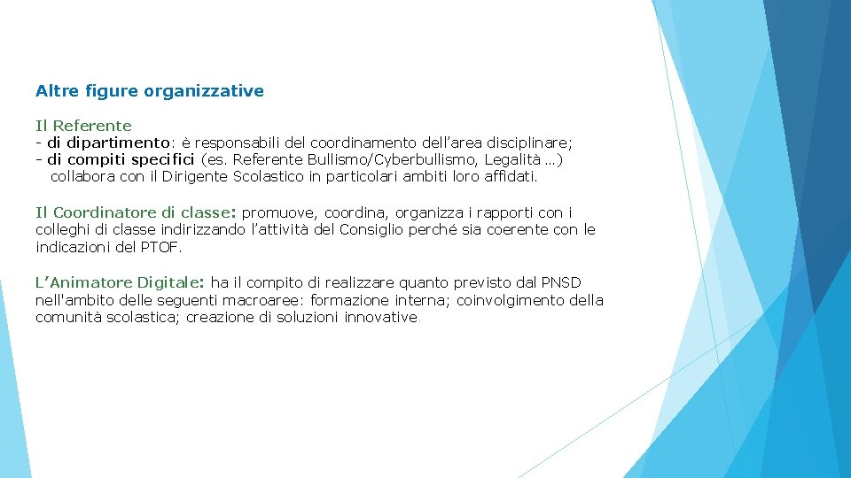 Altre figure organizzative Il Referente - di dipartimento: è responsabili del coordinamento dell’area disciplinare; Altre figure organizzative Il Referente - di dipartimento: è responsabili del coordinamento dell’area disciplinare;
