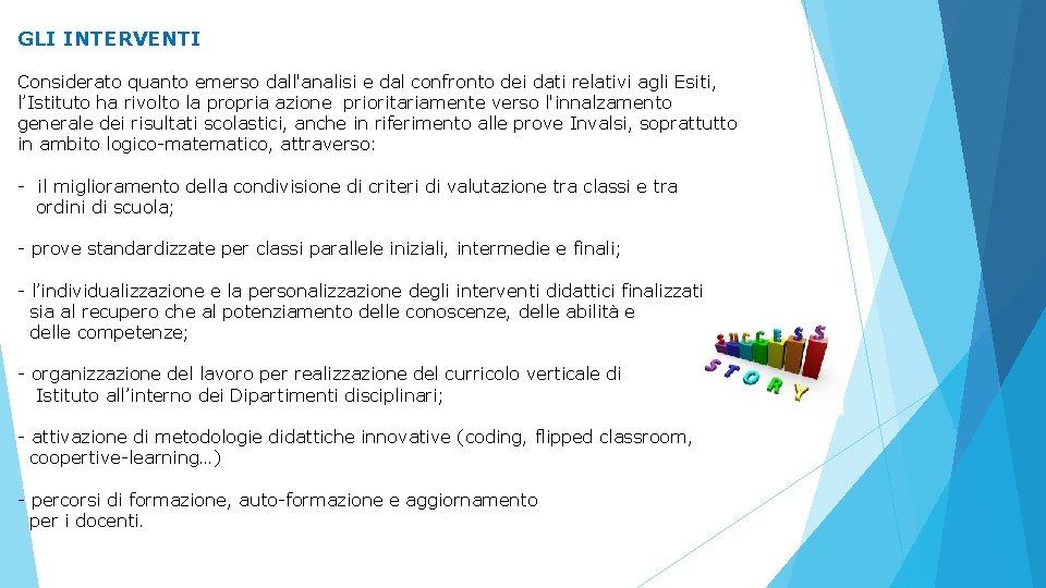 GLI INTERVENTI Considerato quanto emerso dall'analisi e dal confronto dei dati relativi agli Esiti, GLI INTERVENTI Considerato quanto emerso dall'analisi e dal confronto dei dati relativi agli Esiti,