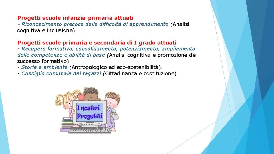 Progetti scuole infanzia-primaria attuati - Riconoscimento precoce delle difficoltà di apprendimento (Analisi cognitiva e Progetti scuole infanzia-primaria attuati - Riconoscimento precoce delle difficoltà di apprendimento (Analisi cognitiva e