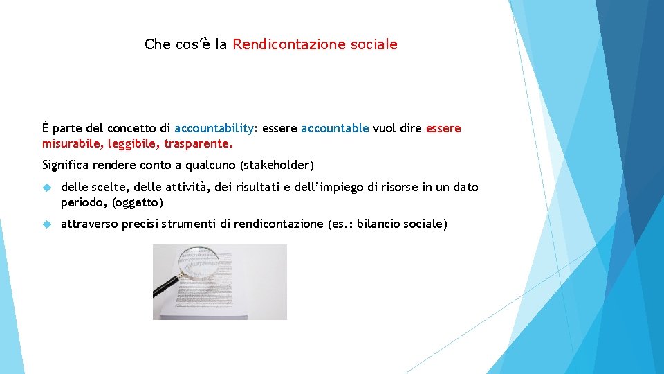 Che cos’è la Rendicontazione sociale È parte del concetto di accountability: essere accountable vuol Che cos’è la Rendicontazione sociale È parte del concetto di accountability: essere accountable vuol