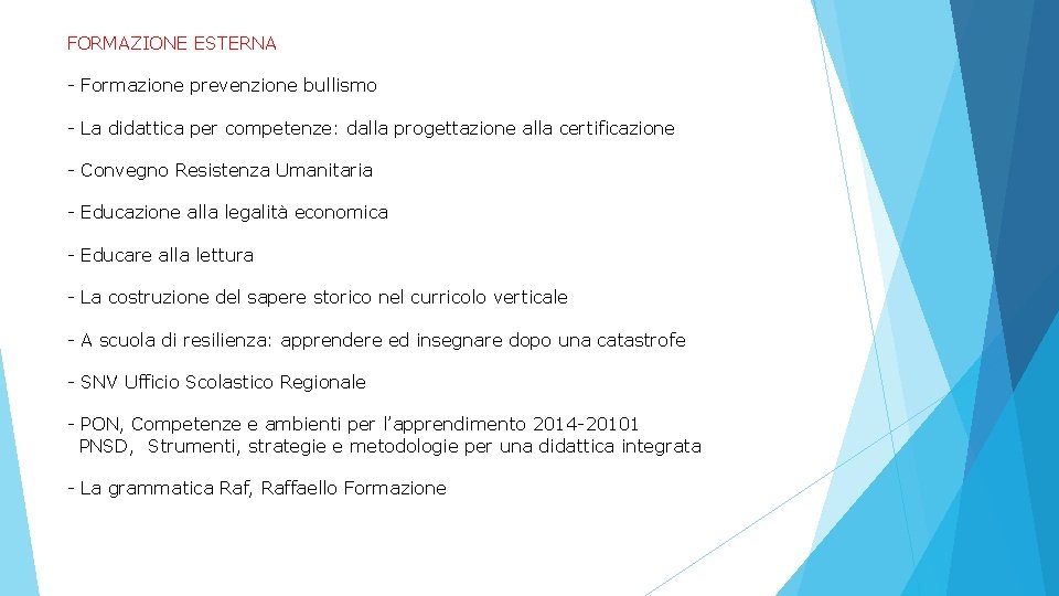 FORMAZIONE ESTERNA - Formazione prevenzione bullismo - La didattica per competenze: dalla progettazione alla FORMAZIONE ESTERNA - Formazione prevenzione bullismo - La didattica per competenze: dalla progettazione alla