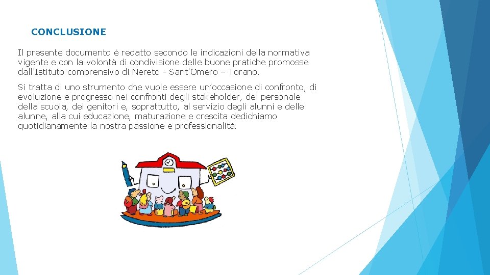 CONCLUSIONE Il presente documento è redatto secondo le indicazioni della normativa vigente e con CONCLUSIONE Il presente documento è redatto secondo le indicazioni della normativa vigente e con