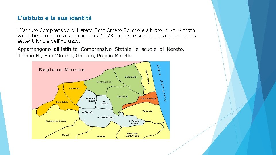 L’istituto e la sua identità L’Istituto Comprensivo di Nereto-Sant’Omero-Torano è situato in Val Vibrata, L’istituto e la sua identità L’Istituto Comprensivo di Nereto-Sant’Omero-Torano è situato in Val Vibrata,