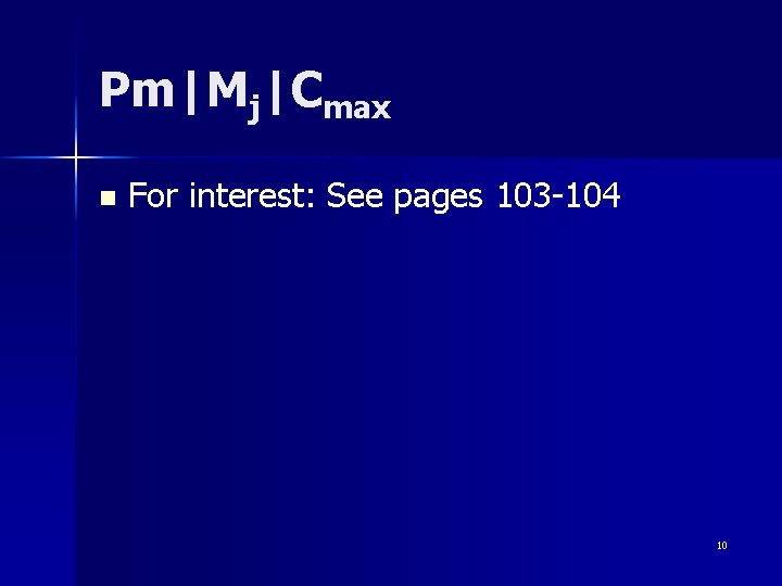 Pm|Mj|Cmax n For interest: See pages 103 -104 10 