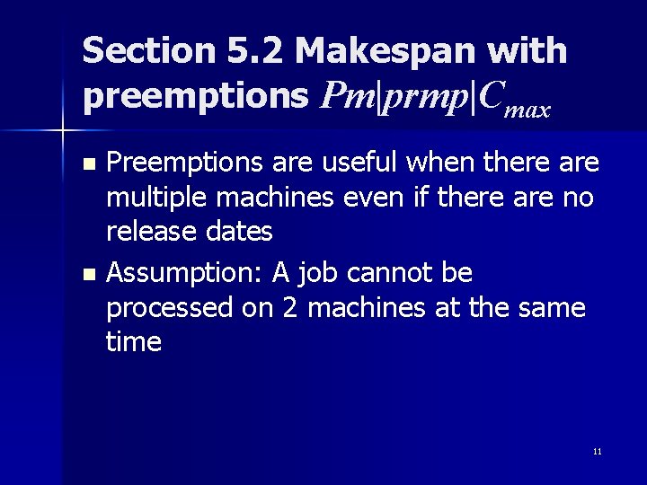 Section 5. 2 Makespan with preemptions Pm|prmp|Cmax Preemptions are useful when there are multiple