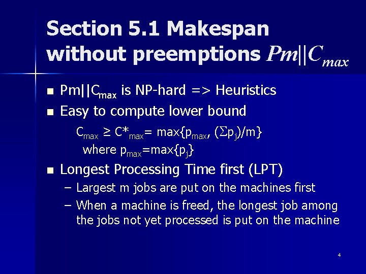 Section 5. 1 Makespan without preemptions Pm||Cmax n n Pm||Cmax is NP-hard => Heuristics