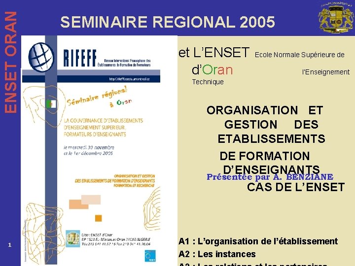 ENSET ORAN 1 SEMINAIRE REGIONAL 2005 et L’ENSET d’Oran Ecole Normale Supérieure de l’Enseignement
