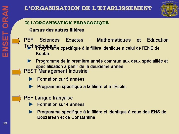 ENSET ORAN L’ORGANISATION DE L’ETABLISSEMENT 2) L’ORGANISATION PEDAGOGIQUE Cursus des autres filières PEF Sciences