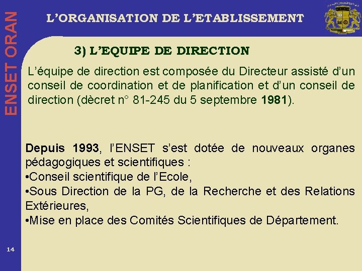 ENSET ORAN L’ORGANISATION DE L’ETABLISSEMENT 3) L’EQUIPE DE DIRECTION L’équipe de direction est composée