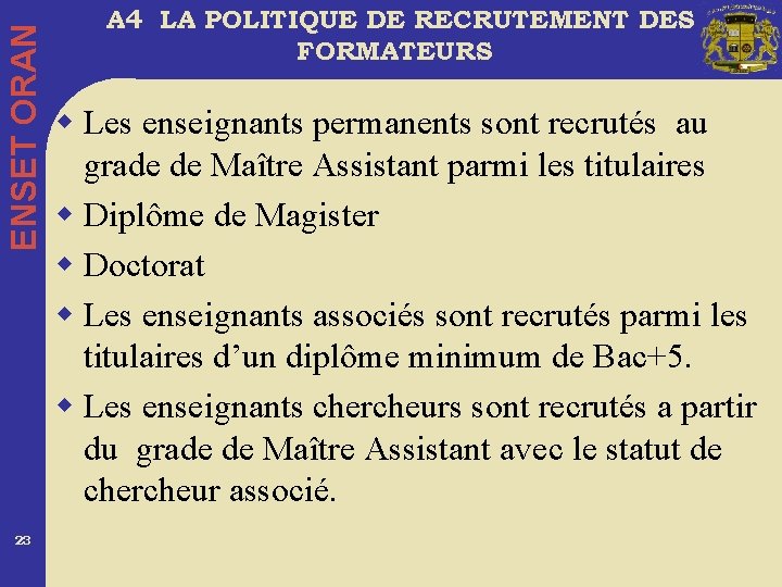 ENSET ORAN 23 A 4 LA POLITIQUE DE RECRUTEMENT DES FORMATEURS w Les enseignants