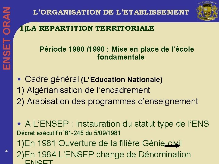 ENSET ORAN L’ORGANISATION DE L’ETABLISSEMENT 1)LA REPARTITION TERRITORIALE Période 1980 /1990 : Mise en