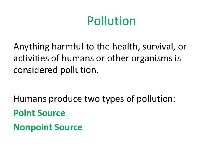 Pollution Anything harmful to the health, survival, or activities of humans or other organisms Pollution Anything harmful to the health, survival, or activities of humans or other organisms