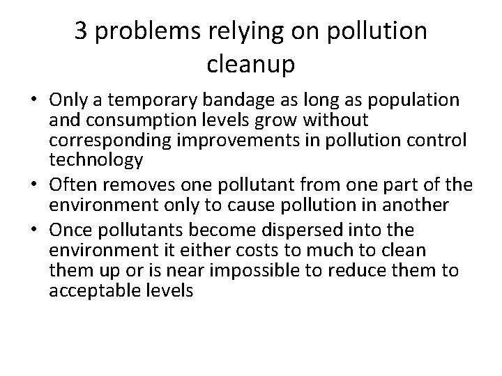 3 problems relying on pollution cleanup • Only a temporary bandage as long as 3 problems relying on pollution cleanup • Only a temporary bandage as long as