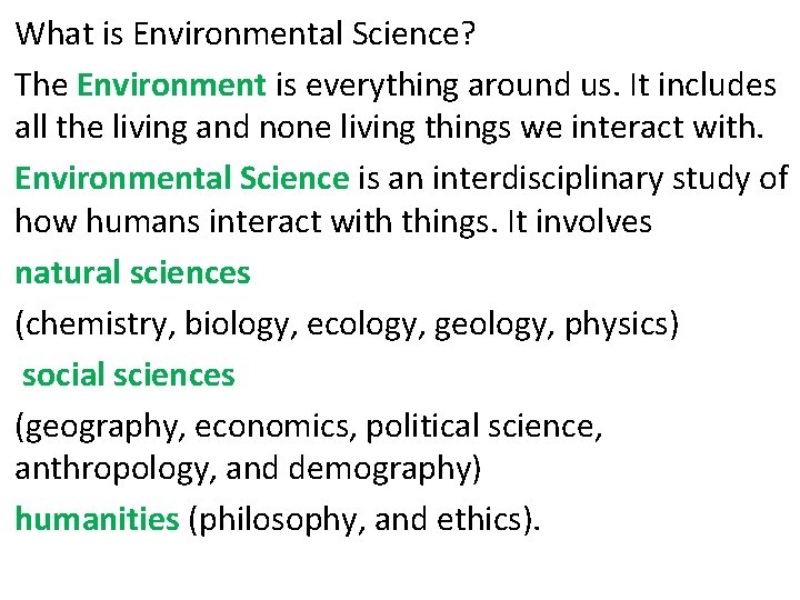 What is Environmental Science? The Environment is everything around us. It includes all the What is Environmental Science? The Environment is everything around us. It includes all the