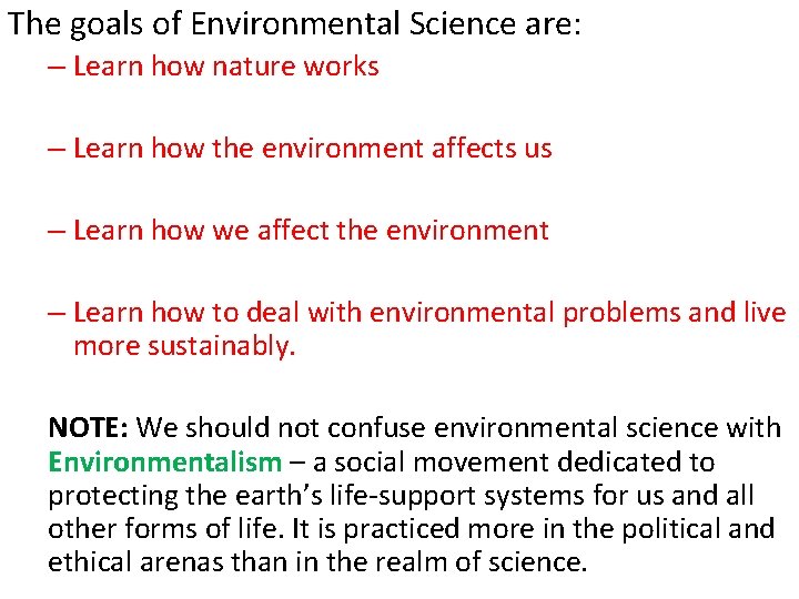 The goals of Environmental Science are: – Learn how nature works – Learn how The goals of Environmental Science are: – Learn how nature works – Learn how