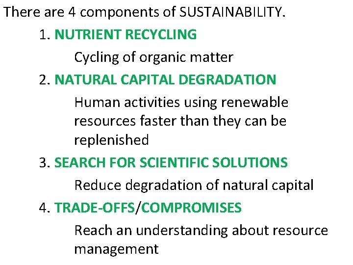 There are 4 components of SUSTAINABILITY. 1. NUTRIENT RECYCLING Cycling of organic matter 2. There are 4 components of SUSTAINABILITY. 1. NUTRIENT RECYCLING Cycling of organic matter 2.