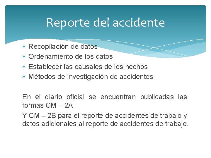 Reporte del accidente Recopilación de datos Ordenamiento de los datos Establecer las causales de