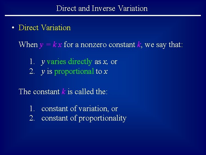 Direct and Inverse Variation • Direct Variation When y = k x for a
