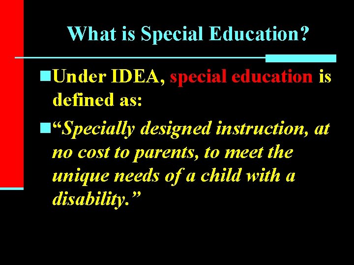 What is Special Education? n. Under IDEA, special education is defined as: n“Specially designed