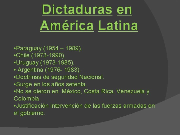 Dictaduras en América Latina • Paraguay (1954 – 1989). • Chile (1973 -1990). •