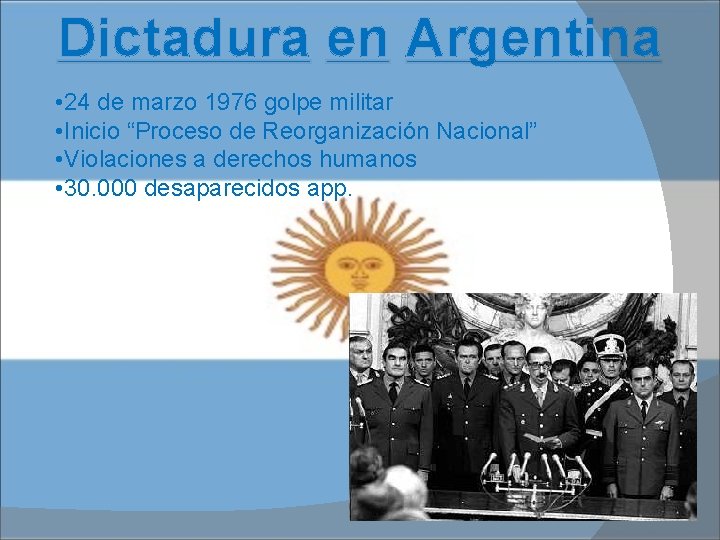 Dictadura en Argentina • 24 de marzo 1976 golpe militar • Inicio “Proceso de
