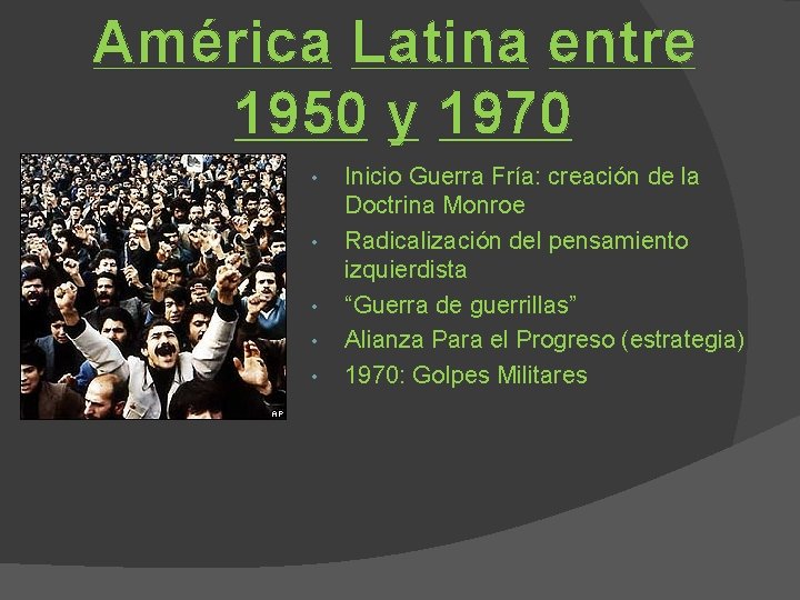 América Latina entre 1950 y 1970 • • • Inicio Guerra Fría: creación de