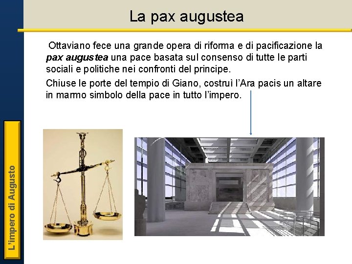 La pax augustea L’impero di Augusto Ottaviano fece una grande opera di riforma e La pax augustea L’impero di Augusto Ottaviano fece una grande opera di riforma e