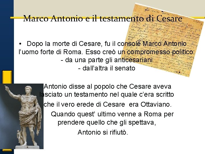 Marco Antonio e il testamento di Cesare L’impero di Augusto • Dopo la morte Marco Antonio e il testamento di Cesare L’impero di Augusto • Dopo la morte
